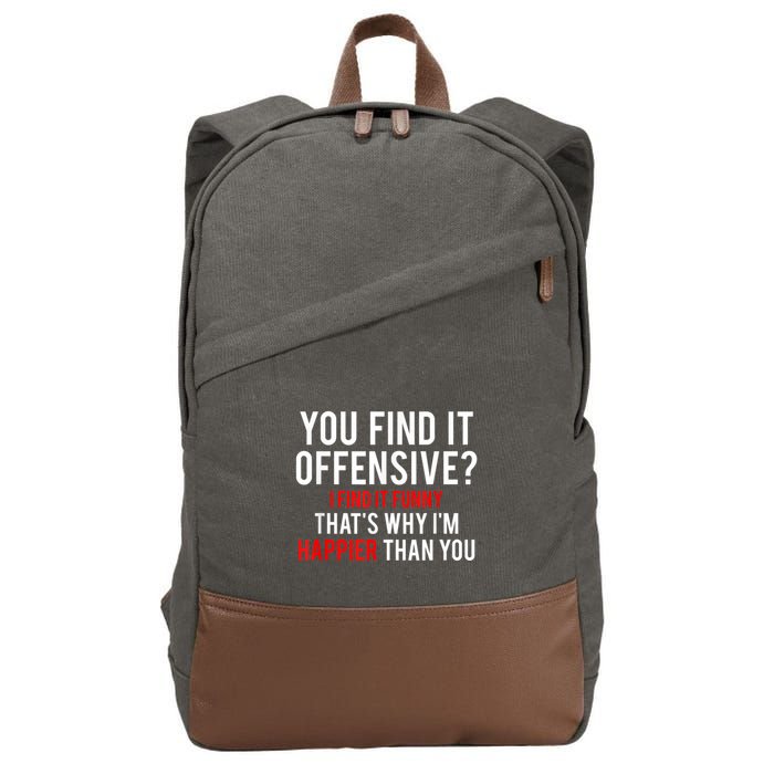You Find It Offensive I Find It Funny That’S Why I’M Happier Cotton Canvas Backpack