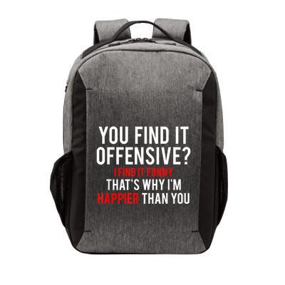 You Find It Offensive I Find It Funny That’S Why I’M Happier Vector Backpack