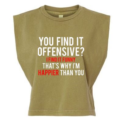 You Find It Offensive I Find It Funny That’S Why I’M Happier Garment-Dyed Women's Muscle Tee