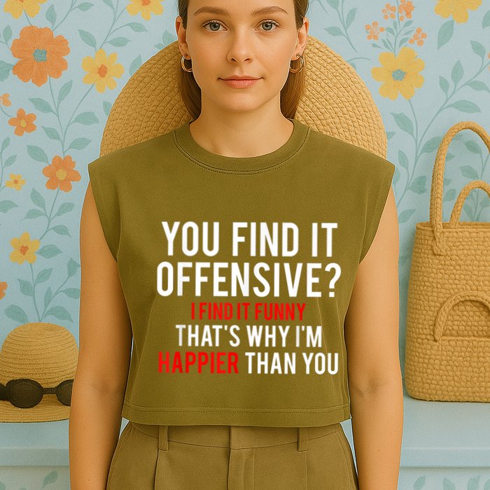 You Find It Offensive I Find It Funny That’S Why I’M Happier Garment-Dyed Women's Muscle Tee