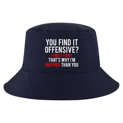 You Find It Offensive I Find It Funny That’S Why I’M Happier Cool Comfort Performance Bucket Hat
