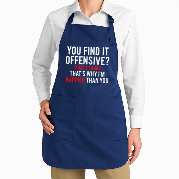 You Find It Offensive I Find It Funny That’S Why I’M Happier Apron