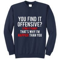 You Find It Offensive I Find It Funny That’S Why I’M Happier Sweatshirt