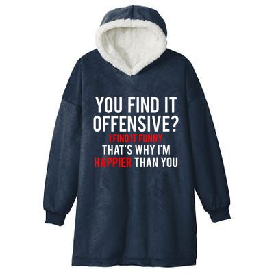 You Find It Offensive I Find It Funny That’S Why I’M Happier Hooded Wearable Blanket