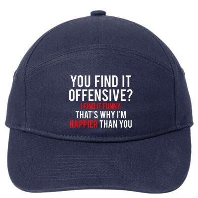 You Find It Offensive I Find It Funny That’S Why I’M Happier 7-Panel Snapback Hat