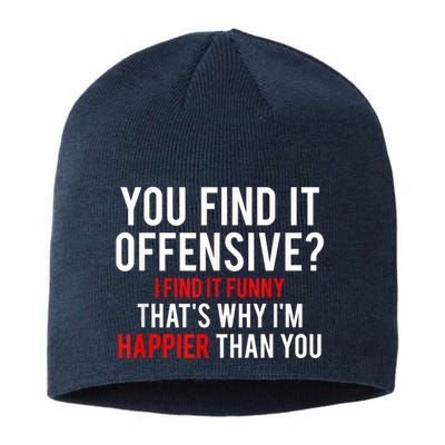 You Find It Offensive I Find It Funny That’S Why I’M Happier Sustainable Beanie