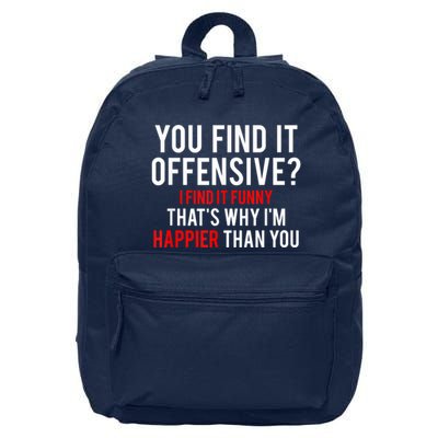 You Find It Offensive I Find It Funny That’S Why I’M Happier 16 in Basic Backpack