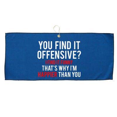 You Find It Offensive I Find It Funny That’S Why I’M Happier Large Microfiber Waffle Golf Towel