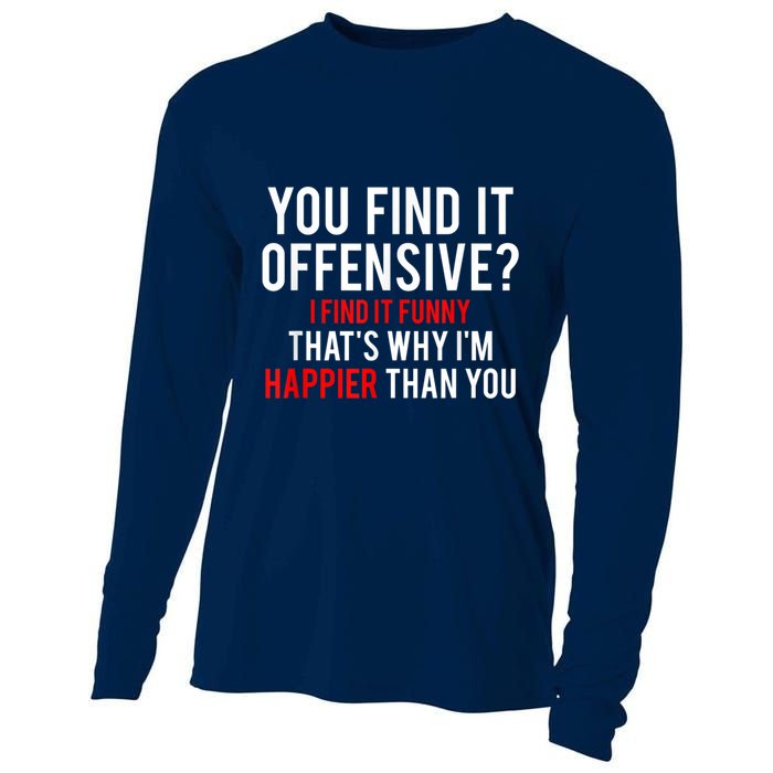 You Find It Offensive I Find It Funny That’S Why I’M Happier Cooling Performance Long Sleeve Crew