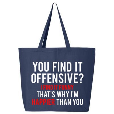 You Find It Offensive I Find It Funny That’S Why I’M Happier 25L Jumbo Tote