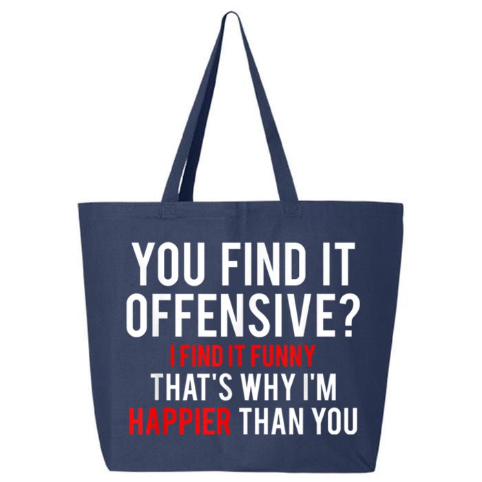 You Find It Offensive I Find It Funny That’S Why I’M Happier 25L Jumbo Tote