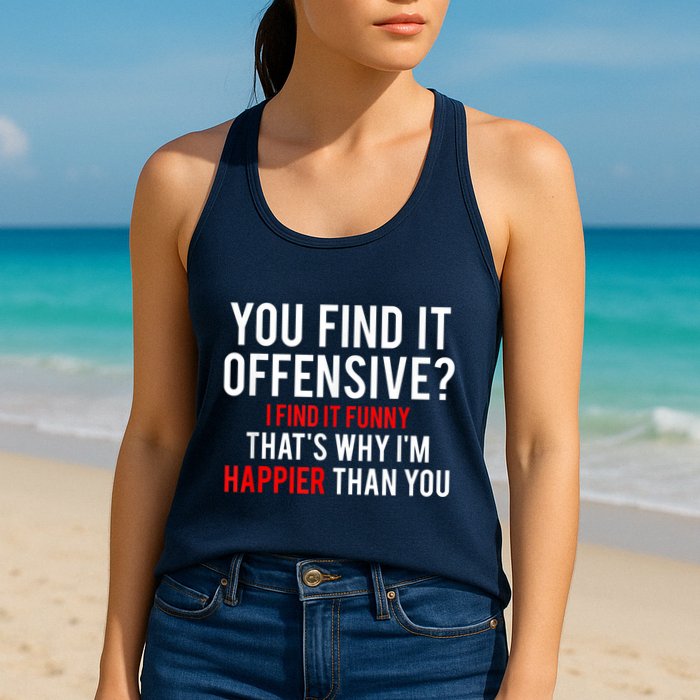 You Find It Offensive I Find It Funny That’S Why I’M Happier Womens Tank Top