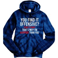 You Find It Offensive I Find It Funny That’S Why I’M Happier Tie Dye Hoodie