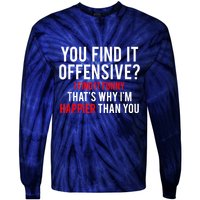 You Find It Offensive I Find It Funny That’S Why I’M Happier Tie-Dye Long Sleeve Shirt