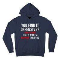 You Find It Offensive I Find It Funny That’S Why I’M Happier Tall Hoodie