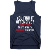 You Find It Offensive I Find It Funny That’S Why I’M Happier Tank Top