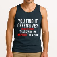 You Find It Offensive I Find It Funny That’S Why I’M Happier Tank Top