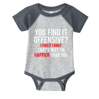 You Find It Offensive I Find It Funny That’S Why I’M Happier Infant Baby Jersey Bodysuit