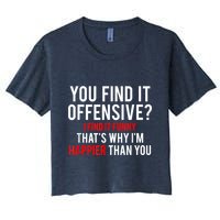 You Find It Offensive I Find It Funny That’S Why I’M Happier Crop Top