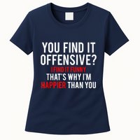 You Find It Offensive I Find It Funny That’S Why I’M Happier Womens T-Shirt