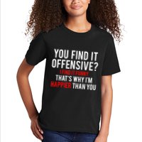 You Find It Offensive I Find It Funny That’S Why I’M Happier Kids T-Shirt