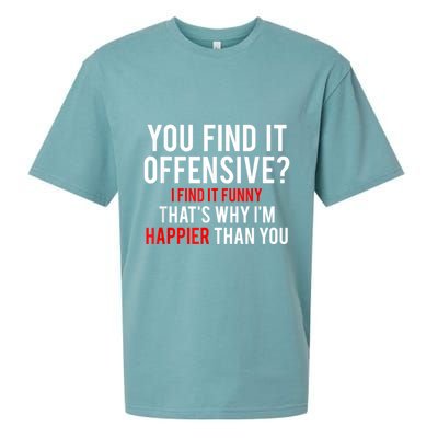 You Find It Offensive I Find It Funny That’S Why I’M Happier Sueded Cloud Jersey T-Shirt