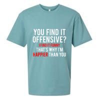 You Find It Offensive I Find It Funny That’S Why I’M Happier Sueded Cloud Jersey T-Shirt