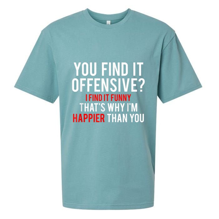 You Find It Offensive I Find It Funny That’S Why I’M Happier Sueded Cloud Jersey T-Shirt