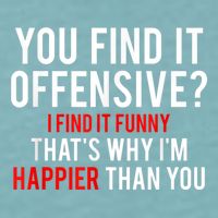 You Find It Offensive I Find It Funny That’S Why I’M Happier Sueded Cloud Jersey T-Shirt