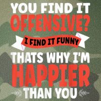 You Find It Offensive I Find It Funny That’S Why I’M Happier Legacy Tie Dye Trucker Hat