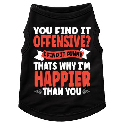 You Find It Offensive I Find It Funny That’S Why I’M Happier Doggie Tank