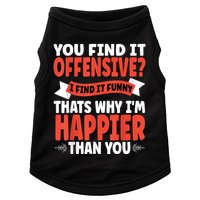 You Find It Offensive I Find It Funny That’S Why I’M Happier Doggie Tank