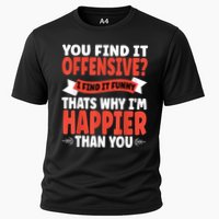 You Find It Offensive I Find It Funny That’S Why I’M Happier Cooling Performance Crew T-Shirt