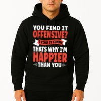 You Find It Offensive I Find It Funny That’S Why I’M Happier Hoodie