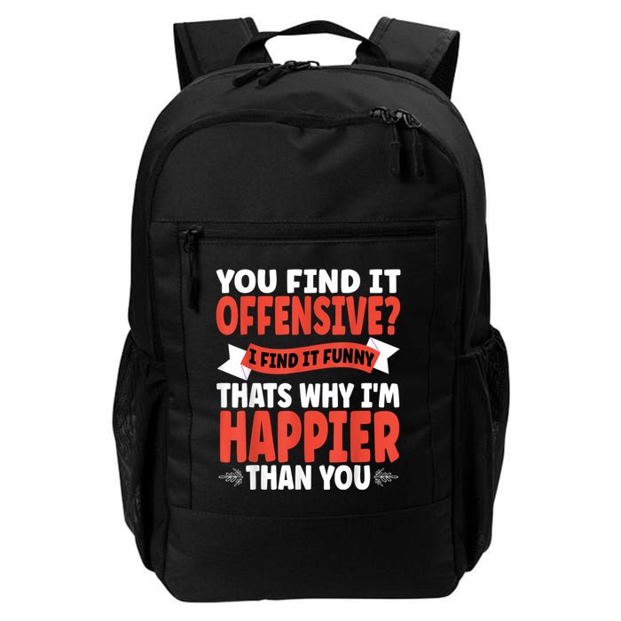 You Find It Offensive I Find It Funny That’S Why I’M Happier Backpack