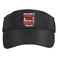 You Find It Offensive I Find It Funny That’S Why I’M Happier Adult Drive Performance Visor