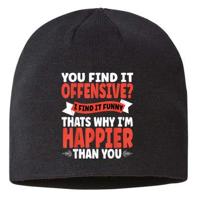 You Find It Offensive I Find It Funny That’S Why I’M Happier Sustainable Beanie
