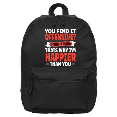 You Find It Offensive I Find It Funny That’S Why I’M Happier 16 in Basic Backpack