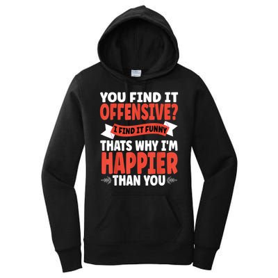 You Find It Offensive I Find It Funny That’S Why I’M Happier Women's Pullover Hoodie