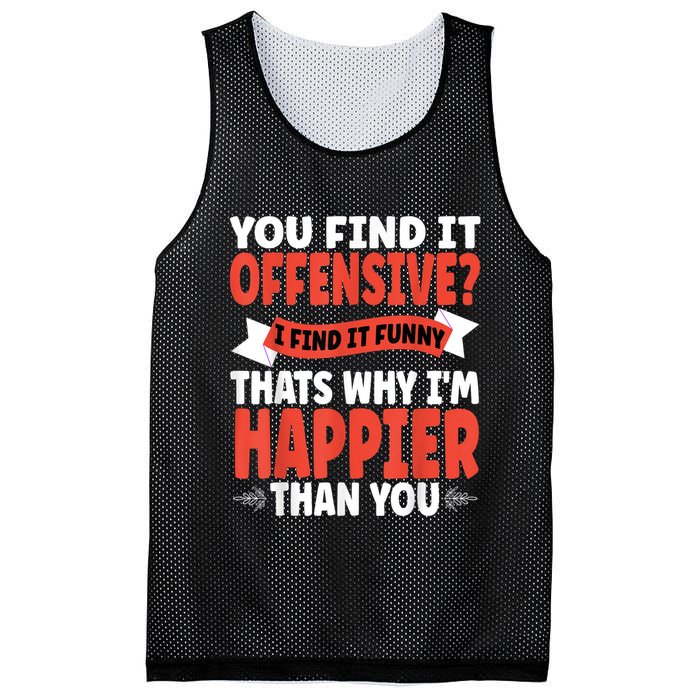 You Find It Offensive I Find It Funny That’S Why I’M Happier Mesh Reversible Basketball Jersey Tank