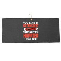 You Find It Offensive I Find It Funny That’S Why I’M Happier Large Microfiber Waffle Golf Towel