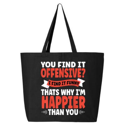 You Find It Offensive I Find It Funny That’S Why I’M Happier 25L Jumbo Tote