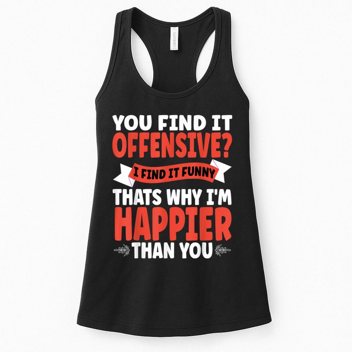 You Find It Offensive I Find It Funny That’S Why I’M Happier Womens Tank Top