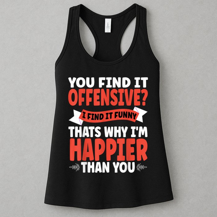 You Find It Offensive I Find It Funny That’S Why I’M Happier Womens Tank Top