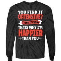 You Find It Offensive I Find It Funny That’S Why I’M Happier Tie-Dye Long Sleeve Shirt