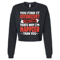 You Find It Offensive I Find It Funny That’S Why I’M Happier Cropped Pullover Crew