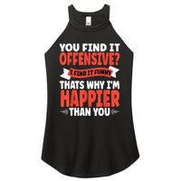 You Find It Offensive I Find It Funny That’S Why I’M Happier Women's Perfect Tri Rocker Tank