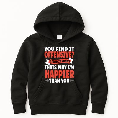 You Find It Offensive I Find It Funny That’S Why I’M Happier Kids Hoodie