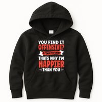 You Find It Offensive I Find It Funny That’S Why I’M Happier Kids Hoodie
