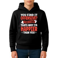 You Find It Offensive I Find It Funny That’S Why I’M Happier Kids Hoodie